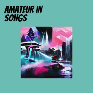 Amateur in Songs