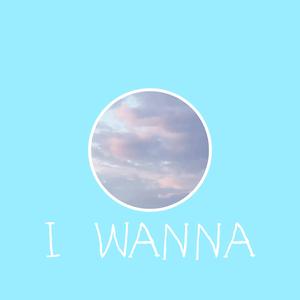 I WANNA(prod by Rainbow-T)