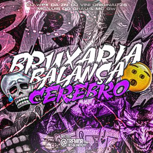 Bruxaria Balança Cérebro