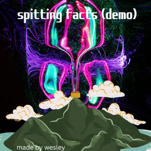 spitting facts (demo and wesleys version)