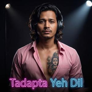 Tadapta Yeh Dil