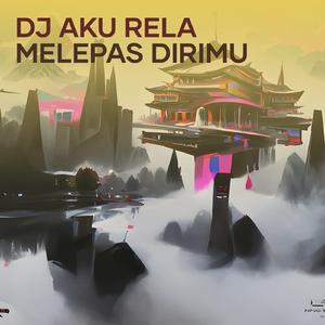 Dj Aku Rela Melepas Dirimu