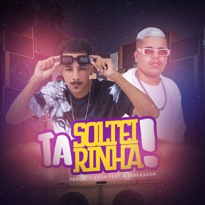 Tá Solteirinha! (feat. A Tarraxada)