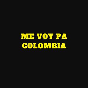 Me voy pa colombia (feat. 100tifico)
