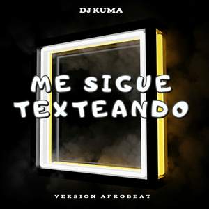Me Sigue Texteando (Afrobeat)