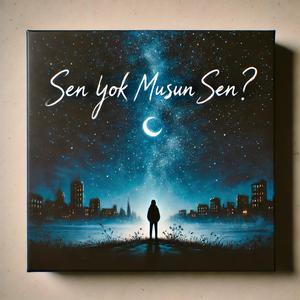 Sen yokmusun sen