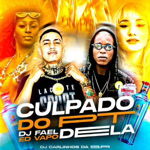 Culpado do Pt Dela (feat. Ed Vapo & Dj Carlinhos Da S.R)