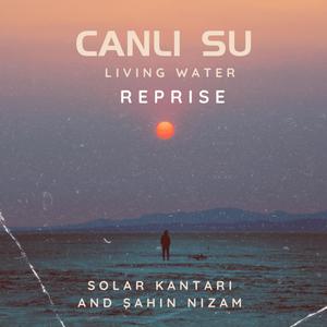 Canli Su (Living Water) Reprise (feat. Şahin Nizam)