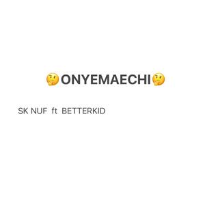 Onyemaechi (feat. Betterkid)