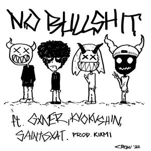 NO BULLSHIT (feat. Gxner., KYOKVSHIN & SAINTGXAT)