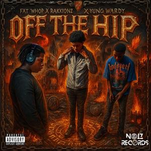 Off The Hip (feat. Rakkionz, Fat Whop & Wardy)