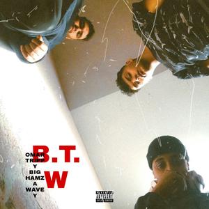 B.T.W (freestyle) (feat. Xhaled Wavey & Big Hamza)