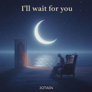 I'll wait for You