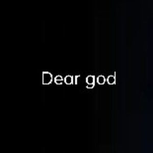 Dear god
