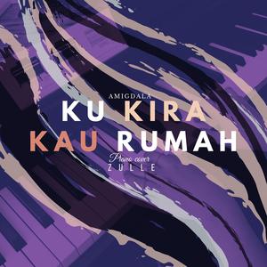 Kukira Kau Rumah (Piano Instrumental) (Piano Instrumental)