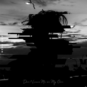 Don’t Leave Me on My Own