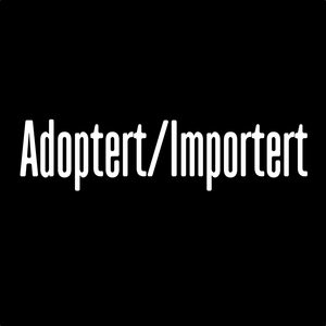 Adoptert/Importert