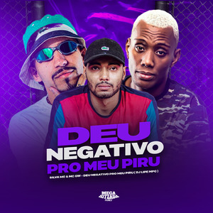 DEU NEGATIVO PRO MEU PIRU