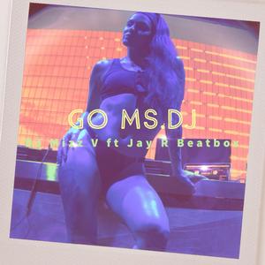 Go Ms.DJ (feat. Jay R Beatbox)