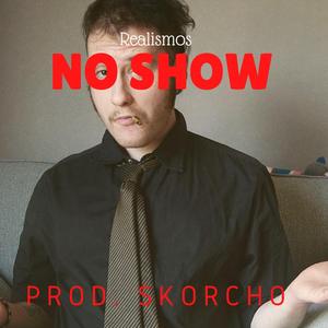 NoShow (feat. Skorcho)