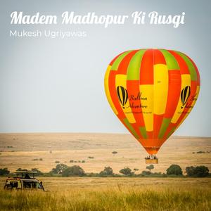 Madem Madhopur Ki Rusgi