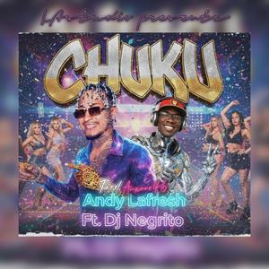 CHUKU CHUKU (feat. Dj Negrito & Auxone)