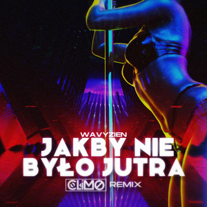 Jakby Nie Było Jutra (Climo Remix)