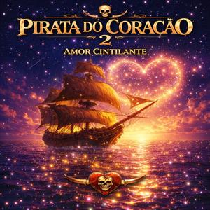 PIRATA DO CORAÇÃO 2 AMOR CINTILANTE