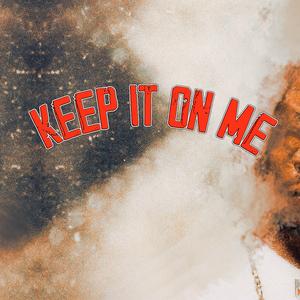 Keep It On Me