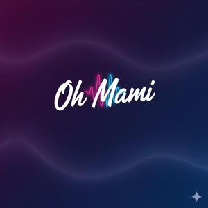 Oh Mami