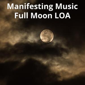 Manifesting Music Full Moon LOA