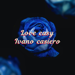 Love easy
