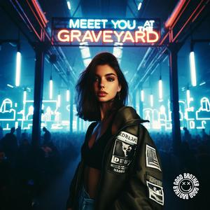 MEET YOU AT THE GRAVEYARD (TECHNO)