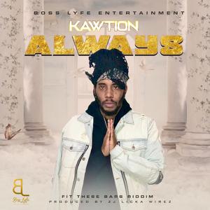 Always (feat. Kawtion)
