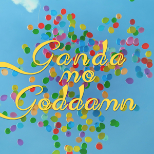 Ganda Mo (Goddamn)