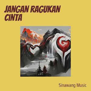 Jangan ragukan cinta