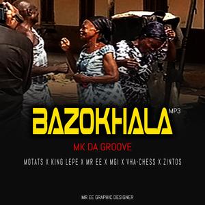 BAZOKHALA (Mk Da Groove) (feat. Motats, King lepe, Mr Ee, Mgi, Vha-Chess & Zintos)