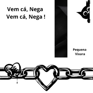 Vem cá,Nega Vem cá,Nega!