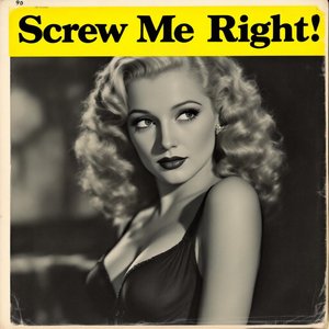 Screw Me Right