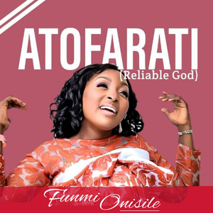 ATOFARATI (Reliable God)