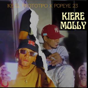 KIERE MOLLY (feat. IKE EL PROTOTIPO & POPEYE23)