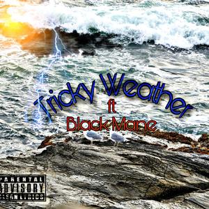 Tricky Weather (feat. Black Mane)