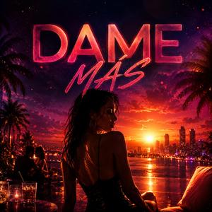 Dame Más