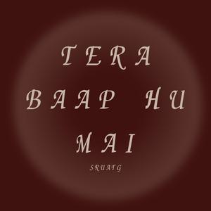 Tera baap hu mai