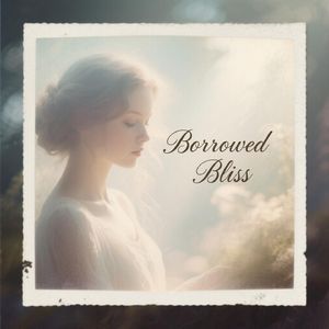 borrowed bliss