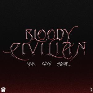 BLOODY CIVILIAN (feat. Aja1a & Yebo4life)