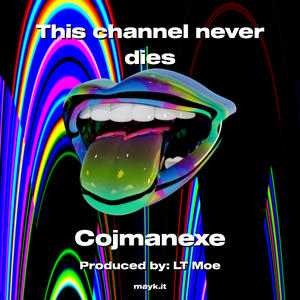 This channel never dies