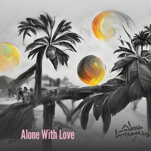 Alone With Love