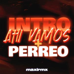 INTRO AHI VAMOS + PERREO