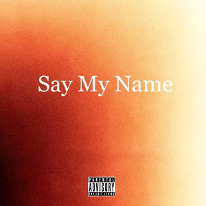 SAY MY NAME(为我呐喊）
